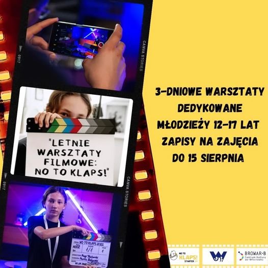 „No to klaps!”. Letnie warsztaty filmowe dla młodzieży w Browarze B.