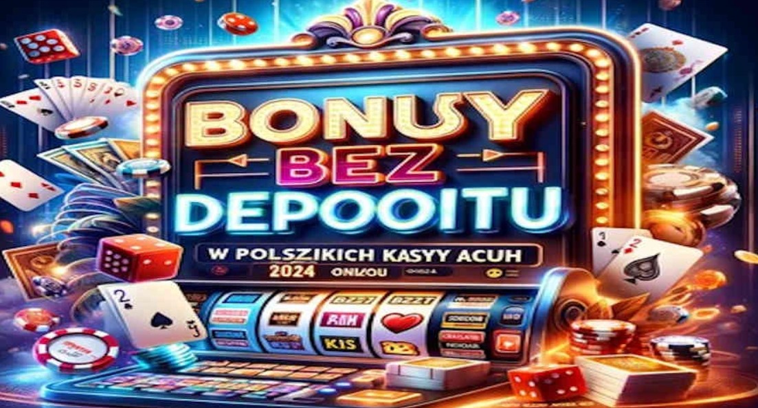 Najlepsze Bonusy Bez Depozytu w Polskich Kasynach Online 2024