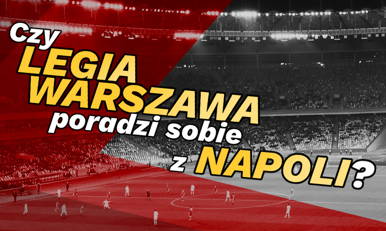 Czy Legia Warszawa poradzi sobie z Napoli?